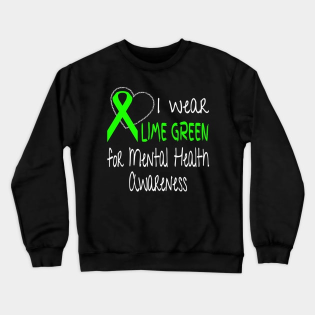 I Wear Lime Green For Mental Health Awareness Ribbon Crewneck Sweatshirt by hony.white